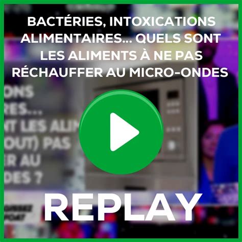 Replay Bactéries intoxications alimentaires Quels sont les aliments