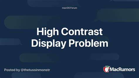 high contrast display problem macrumors forums