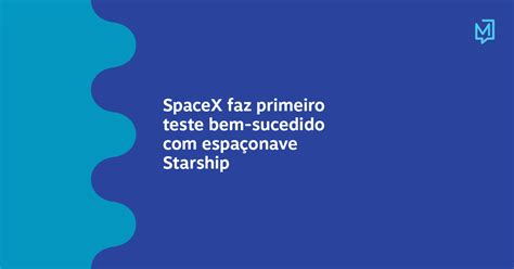 Spacex Faz Primeiro Teste Bem Sucedido Com Espaçonave Starship Meio