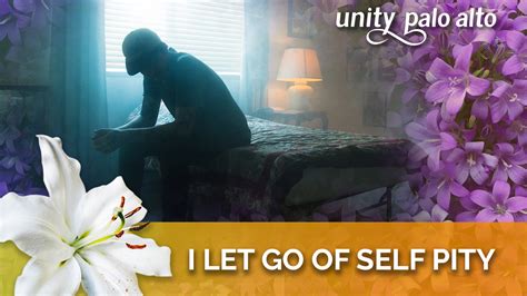 I Leg Go Of Self Pity 40 Days Of Letting Go Lent 2023 Unity Palo Alto