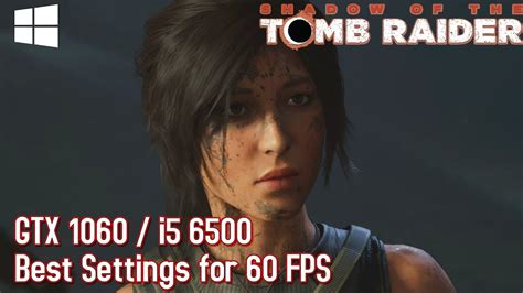 Shadow Of The Tomb Raider GTX 1060 Best Settings For 60 FPS I5