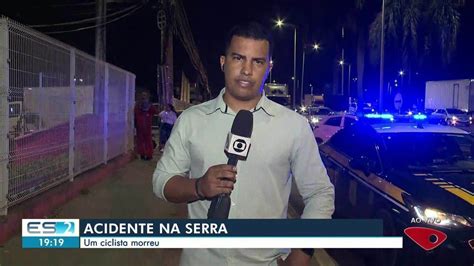 Ciclista Que Sa A Do Trabalho Morre Atropelado Na Br Na Serra Es