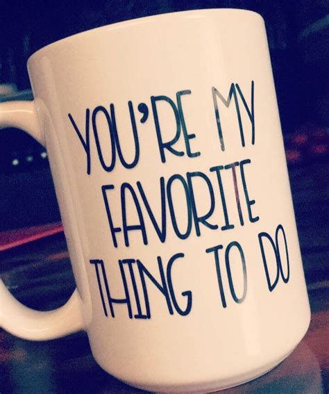 You Re My Favorite Thing To Do Mug Valentines Day Mug Etsy