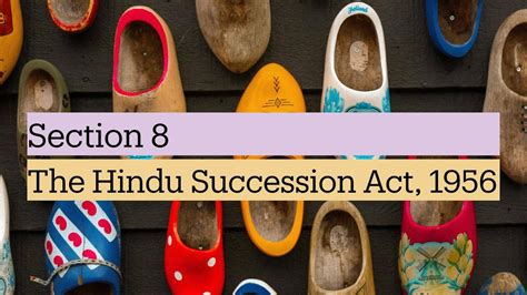 Section 8 Hindu Succession Act 1956 General Rules Of Succession In The Case Of Males Youtube