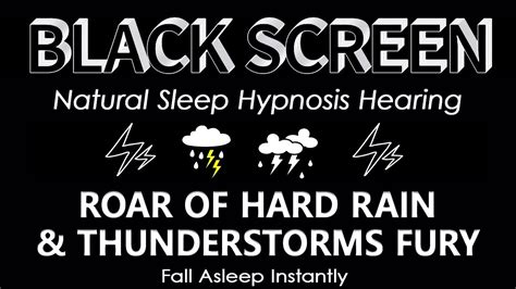 NATURAL SLEEP HYPNOSIS HEARING THE ROAR HARD RAIN HEAVY THUNDERSTORM