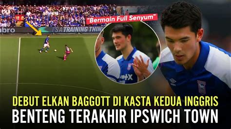 Maaf Yang Kau Lawan Elkan Baggott Debut Elkan Baggott Pramusim