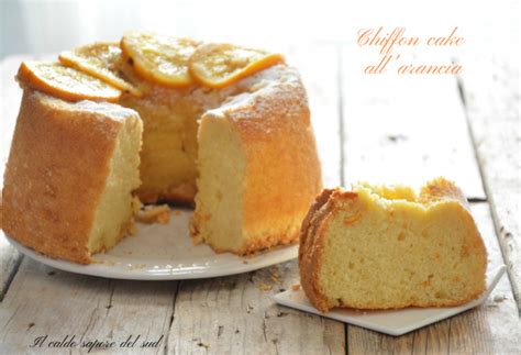 Chiffon Cake O Fluffosa All Arancia Blog Di Il Caldo Sapore Del Sud