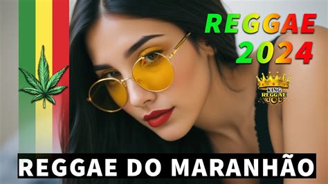 REGGAE DO MARANHÃO 2024 SELEÇÃO TOP MELHOR MÚSICA REGGAE