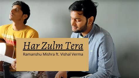 Har Zulm Tera Yaad Hai Cover Sajjad Ali Ramanshu Mishra Vishal