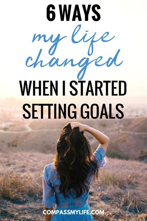 6 Ways My Life Changed When I Started Setting Goals In Life Setting