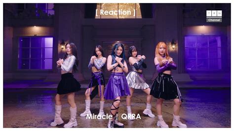 TRN Reaction React MV เพลง Miracle ซงเกล Debut จาก QRRA YouTube