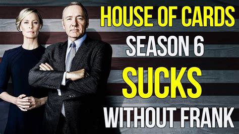 House Of Cards Season 6 Sucks Honest Review Youtube