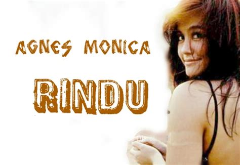 Lirik Lagu Rindu-Agnes Monica | MinLirik