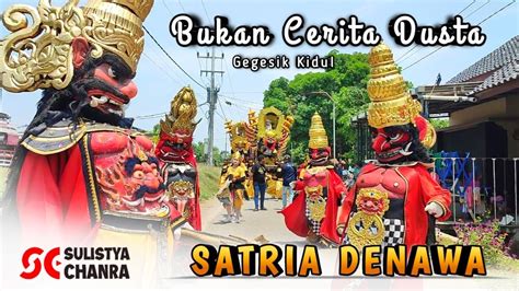 BUKAN CERITA DUSTA SATRIA DENAWA Singa Depok Dangdut Show Di Gegesik