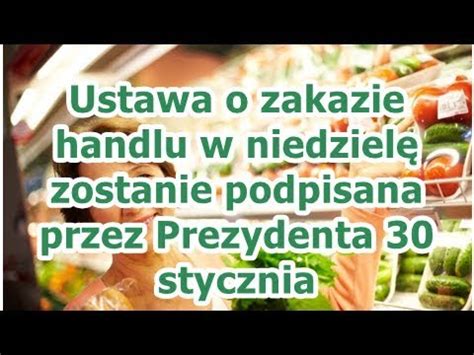 Ustawa o zakazie handlu w niedzielę zostanie podpisana przez Prezydenta