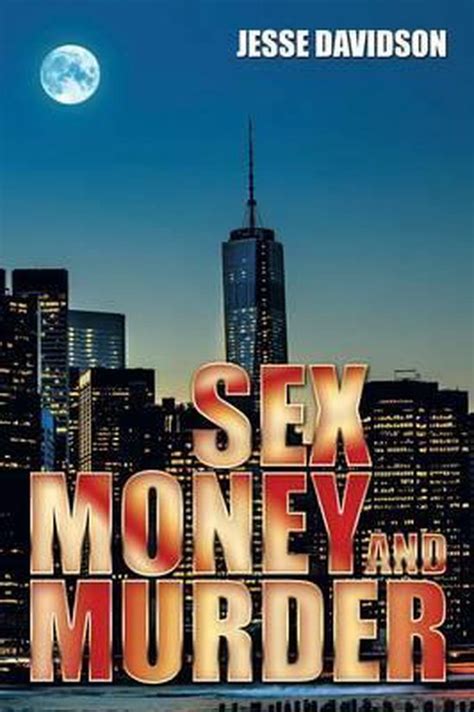 Sex Money And Murder Jesse Davidson 9781499008722 Boeken