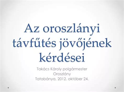 Ppt Az Oroszl Nyi T Vf T S J V J Nek K Rd Sei Powerpoint Presentation