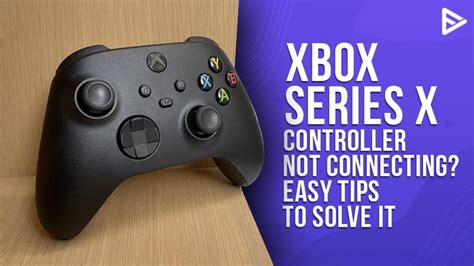 How to Fix Xbox X Series Controller Not Connecting? (2024)