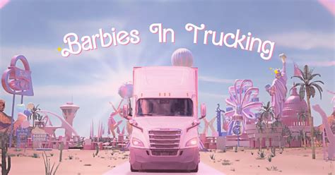 Transforce Launches Barbies In Trucking A Campaign Promoting Diversity