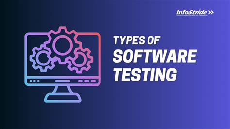 Explore Major Types Of Software Testing Infostride