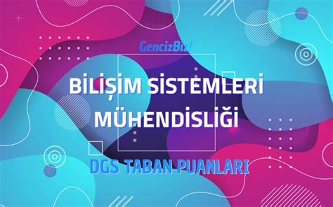 DGS Bilişim Sistemleri Mühendisliği 2022 Taban Puanları GencizBiz