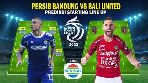 Persib Vs Bali United Prediksi Starting Line Up Pekan Liga