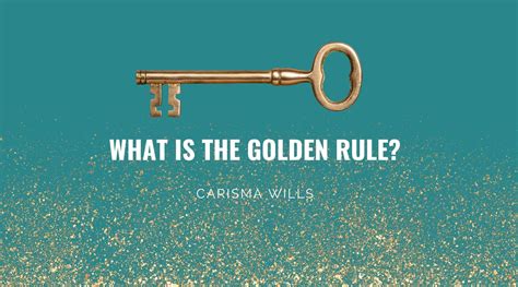 What Is The Golden Rule — Carisma Wills