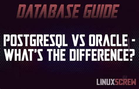 Postgresql Vs Oracle Whats The Difference Which Should I Use