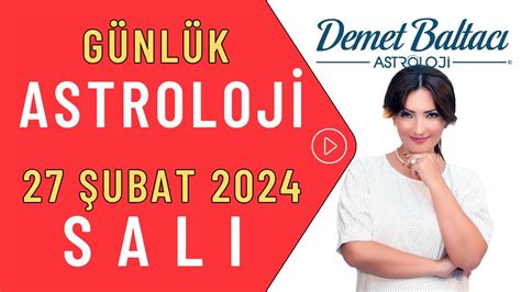 Bugün 27 Şubat 2024 Salı Günlük Burç Yorumu Astrolog Demet Baltacı