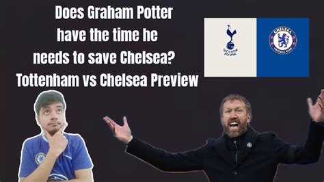 Does Graham Potter Has The Time He Wants To Save Chelsea Tottenham Vs