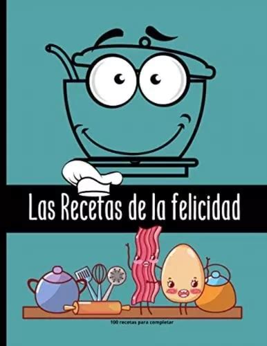 Libro Las Recetas De La Felicidad 100 Recetas Para Comple Cuotas