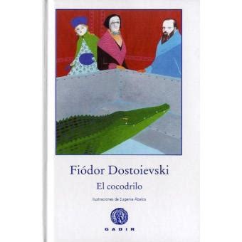 El Cocodrilo Fi Dor Dostoyevski En Libros Fnac