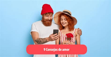 9 Consejos De Amor Que Toda Persona Necesita Saber