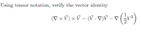 Solved Using Tensor Notation Verify The Vector Identity