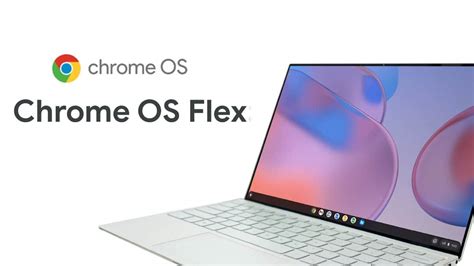 Google Unveiled Chrome OS Flex A New OS For Everyone