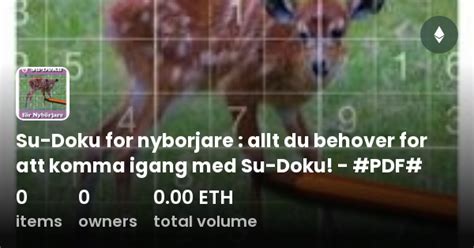 Su Doku For Nyborjare Allt Du Behover For Att Komma Igang Med Su Doku