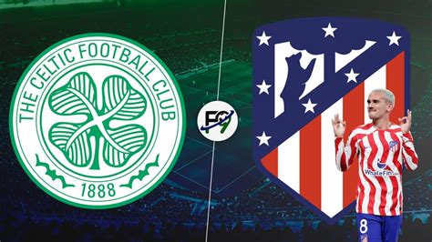 APASIONANTE EMPATE ENTRE CELTIC Y ATLÉTICO MADRID POR 2 A 2 EN FALSO