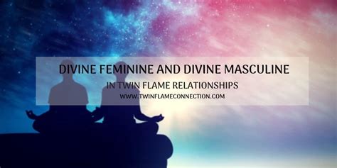 Divine Feminine And Divine Masculine In Twin Flame Relationships