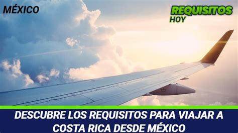 Descubre Los Requisitos Para Viajar A Costa Rica Desde M Xico