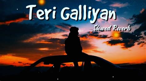 Teri Galliyan New Version 💕💕 Best Slowed Reverb Version 💔💔 Ankit