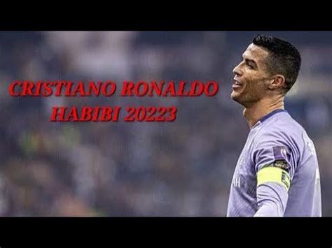 CRISTIANO RONALDO Ft HABIBI Felas Skills Goals YouTube