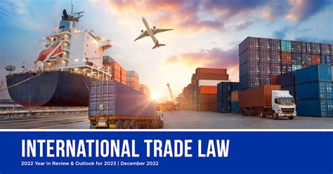 White Paper International Trade Law 2022 Year In Review And Outlook For 2023 Husch Blackwell