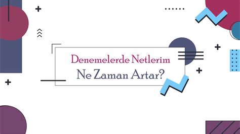 Denemelerde Netlerim Ne Zaman Artar YouTube