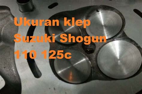 Ukuran Diameter Klep Shogun Semua Yang Anda Perlu Tahu Towing