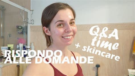 Q A Rispondo Alle Vostre Domande Bonus Skincare Routine Youtube