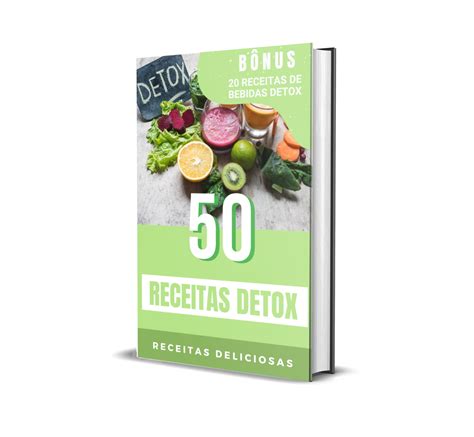 Ebook Com 50 Receitas Detox E Mais 1 Ebook Com 20 Receitas De Sucos Detox