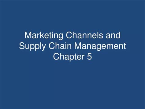 Ppt Marketing Channels And Supply Chain Management Chapter 5