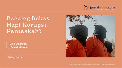 Bacaleg Bekas Napi Korupsi Pantaskah JurnalVibes Berita Islam