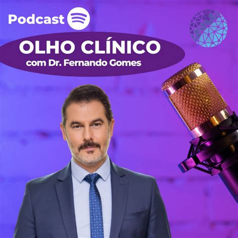 Olho Clínico Dr Fernando Gomes Podcast on Spotify