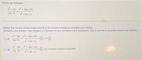 Solved Divide As Indicated 5x−5x2−25x24x−5x210x25